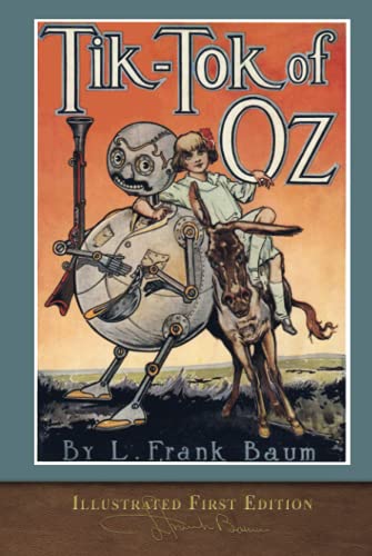 Tik-Tok of Oz (Illustrated First Edition): 100th Anniversary OZ Collection